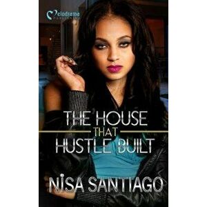 The House That Hustle Built, Paperback - Nisa Santiago imagine