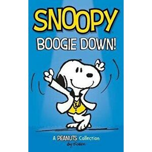 Snoopy: Boogie Down!: A Peanuts Collection, Hardcover - Charles M. Schulz imagine