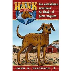 Las Verdaderas Aventuras de Hank, El Perro Vaquero, Paperback - John R. Erickson imagine