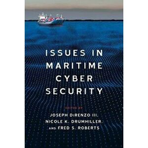 Issues in Maritime Cyber Security, Paperback - Nicole K. Drumhiller imagine