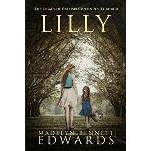 Lilly, Paperback - Madelyn Bennett Edwards imagine