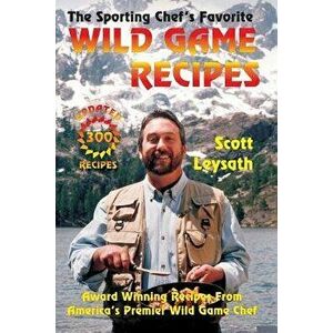 The Sporting Chef's Favorite Wild Game Recipes, Paperback - William Karoly imagine