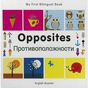 My First Bilingual Book-Opposites (English-Russian) - Milet Publishing imagine