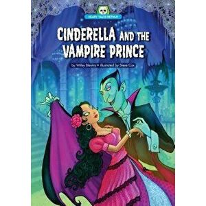 Cinderella and the Vampire Prince, Paperback - Wiley Blevins imagine
