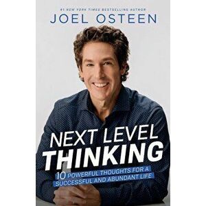 Next Level Thinking: 10 Powerful Thoughts for a Successful and Abundant Life, Paperback - Joel Osteen imagine
