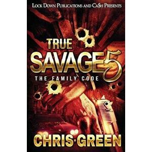 True Savage 5: The Family Code, Paperback - Chris Green imagine