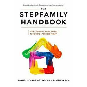 The Stepfamily Handbook: : From Dating, to Getting Serious, to forming a "Blended Family, Paperback - Patricia Papernow imagine