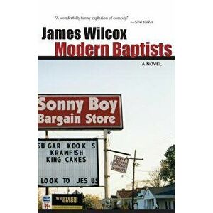 Modern Baptists, Paperback - James Wilcox imagine