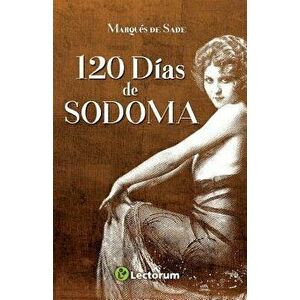 120 Dias de Sodoma, Paperback - Marques De Sade imagine