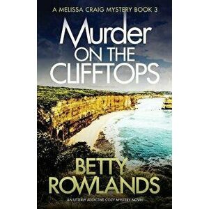 Murder on the Clifftops: An Utterly Addictive Cozy Mystery Novel, Paperback - Betty Rowlands imagine