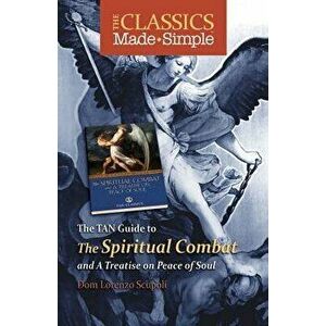 The TAN Guide to the Spiritual Combat and a Treatise on Peace of Soul, Paperback - Lorenzo Scupoli imagine