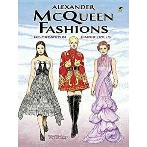 Alexander McQueen Fashions: Re-Created in Paper Dolls, Paperback - Tom Tierney imagine