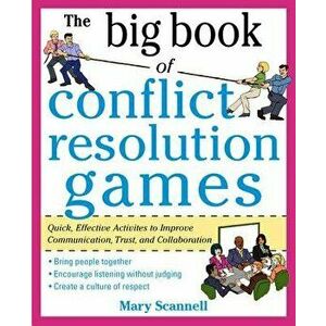 The Big Book of Conflict Resolution Games: Quick, Effective Activities to Improve Communication, Trust and Collaboration, Paperback - Mary Scannell imagine