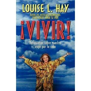 Vivir!, Paperback - Louise L. Hay imagine
