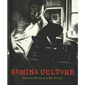 Semina Culture: Wallace Berman & His Circle, Hardcover - Michael Duncan imagine