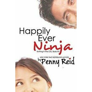 Happily Ever Ninja: A Married Romance, Paperback - Penny Reid imagine