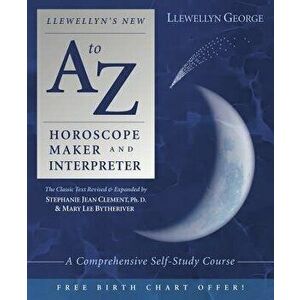 Llewellyn's New A to Z Horoscope Maker and Interpreter: A Comprehensive Self-Study Course, Paperback - Llewellyn George imagine