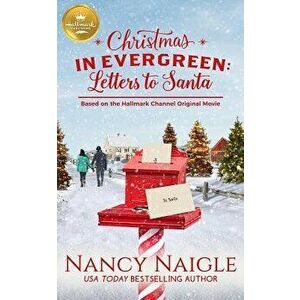 Christmas in Evergreen: Letters to Santa: Based on the Hallmark Channel Original Movie, Paperback - Nancy Naigle imagine