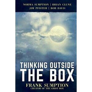 Thinking Outside the Box: Frank Sumption, Creator of the Ghost Box, Paperback - Norma Sumption imagine