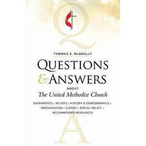 Questions & Answers about the United Methodist Church, Revised, Paperback - Thomas S. McAnally imagine