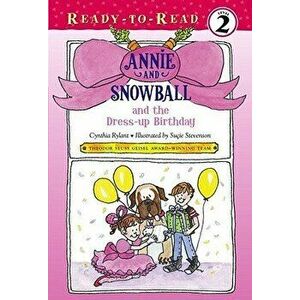 Annie and Snowball and the Dress-Up Birthday, Hardcover - Cynthia Rylant imagine