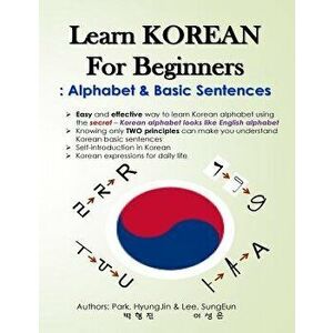 Learn Korean for Beginners: Alphabet & Basic Sentences: Easy and Effective Way to Learn Korean Alphabet, Principles of Korean Sentence Structure, , Pap imagine