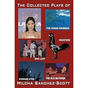 The Collected Plays of Milcha Sanchez-Scott, Paperback - MS Milcha Sanchez-Scott imagine