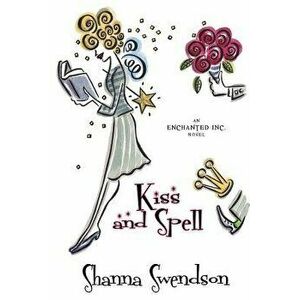 Kiss and Spell, Paperback - Shanna Swendson imagine