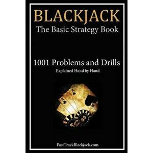 Blackjack: The Basic Strategy Book - 1001 Problems and Drills, Paperback - Fasttrackblackjack Com imagine