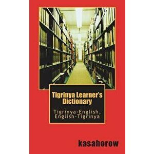 Tigrinya Learner's Dictionary: Tigrinya-English, English-Tigrinya, Paperback - Kasahorow imagine