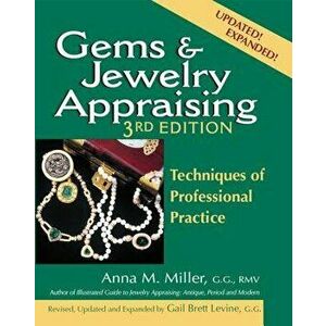 Gems & Jewelry Appraising (3rd Edition): Techniques of Professional Practice, Paperback - Anna M. Miller imagine