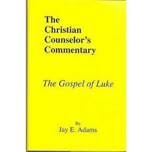 The Gospel of Luke, Hardcover - Jay E. Adams imagine