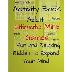 Activity Book Adult Ultimate Mind Games Fun and Relaxing Riddles to Expand Your Mind: 400+much More Riddles to Make Your Friends Laugh with Mazes, Sud imagine