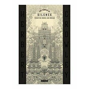 The Temple of Silence: Forgotten Works & Worlds of Herbert Crowley, Hardcover - Justin Duerr imagine