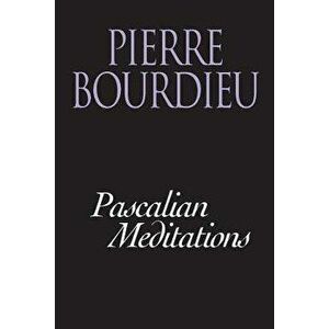 Pascalian Meditations, Paperback - Pierre Bourdieu imagine