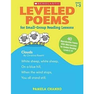 Leveled Poems for Small-Group Reading Lessons: 40 Reproducible Poems with Mini-Lessons for Guided Reading Levels E-N, Paperback - Pamela Chanko imagine