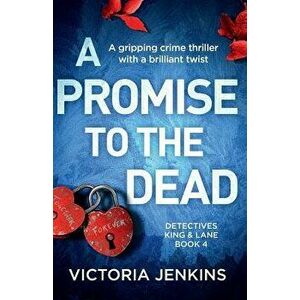 A Promise to the Dead: A Gripping Crime Thriller with a Brilliant Twist, Paperback - Victoria Jenkins imagine