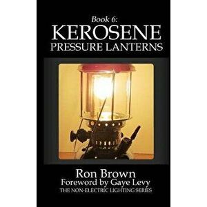 Book 6: Kerosene Pressure Lanterns, Paperback - Gaye Levy imagine