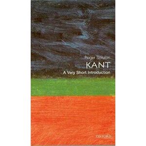 Kant: A Very Short Introduction, Paperback - Roger Scruton imagine