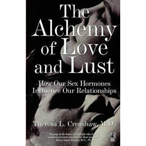 The Alchemy of Love and Lust, Paperback - Theresa L. Crenshaw imagine