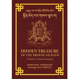 Hidden Treasure of the Profound Path: A Word-By-Word Commentary on the Kalachakra Preliminary Practices, Paperback - Shar Khentrul Jamphel Lodro imagine