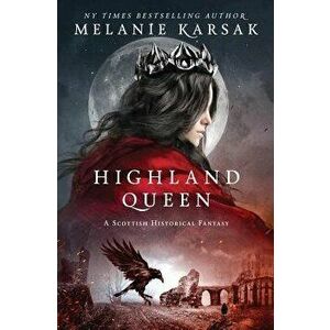 Highland Queen, Paperback - Melanie Karsak imagine