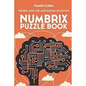 Numbrix Puzzle Book: The Best Logic and Math Puzzles Collection, Paperback - Fumiko Kawai imagine