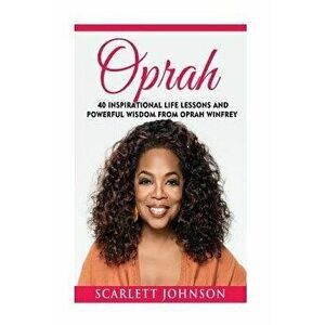 Oprah: 40 Inspirational Life Lessons and Powerful Wisdom from Oprah Winfrey, Paperback - Entrepreneur Publishing imagine