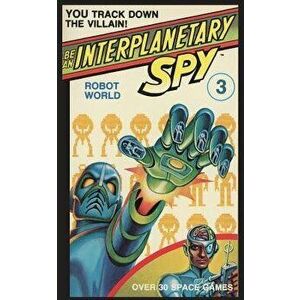 Be an Interplanetary Spy: Robot World, Paperback - Seth McEvoy imagine