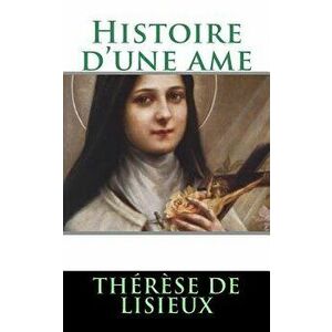 Histoire d'Une AME, Paperback - Therese De Lisieux imagine