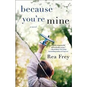 Because You're Mine, Paperback - Rea Frey imagine