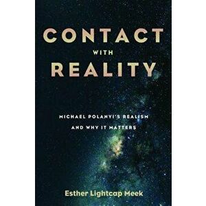 Contact with Reality, Paperback - Esther Lightcap Meek imagine