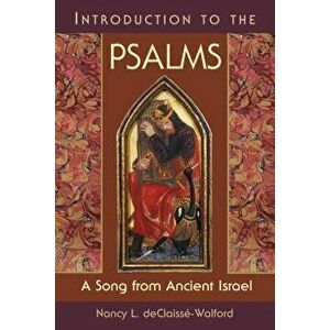 Introduction to the Psalms: A Song from Ancient Israel, Paperback - Nancy L. Declaisse-Walford imagine