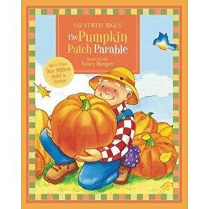 The Pumpkin Patch Parable - Liz Curtis Higgs imagine